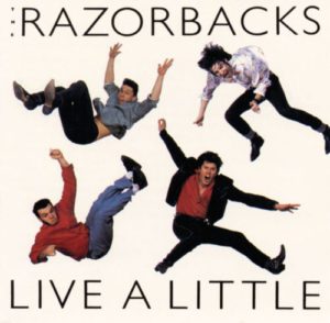 The Razorbacks - Live a Little