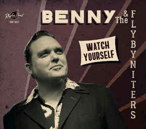Benny and the Fly-by-niters - Watch Yourself